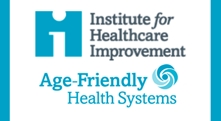 Institute for Healthcare Improvement Age-Friendly Health Systems